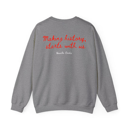 HC- “Making history, starts with us” Crewneck Sweatshirt